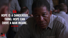 Hope-is-a-dangerous-thing.-Hope-can-drive-a-man-insane..jpg