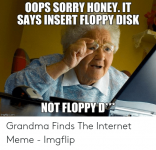 oops-sorry-honey-it-says-insert-floppy-disk-not-floppy-51315825.png