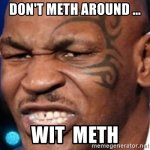 dont-meth-around-wit-meth.jpg