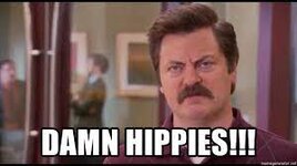 Damn Hippies!!! - Ron Swanson Tough | Meme Generator