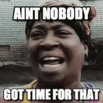 sweet-brown aint nobody got time for that gif.gif