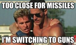 too-close-for-missiles-switching-to-guns-top-gun-meme-Edited (1).jpg